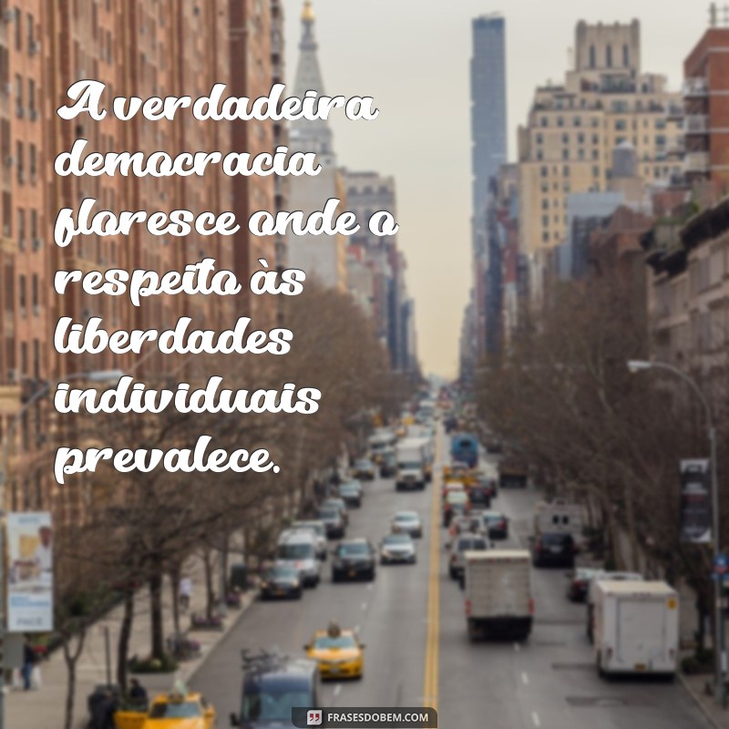 Frases Inspiradoras sobre Democracia: Reflexões para um Mundo Melhor 