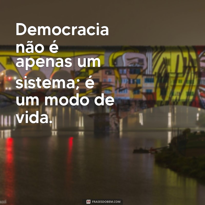 Frases Inspiradoras sobre Democracia: Reflexões para um Mundo Melhor 