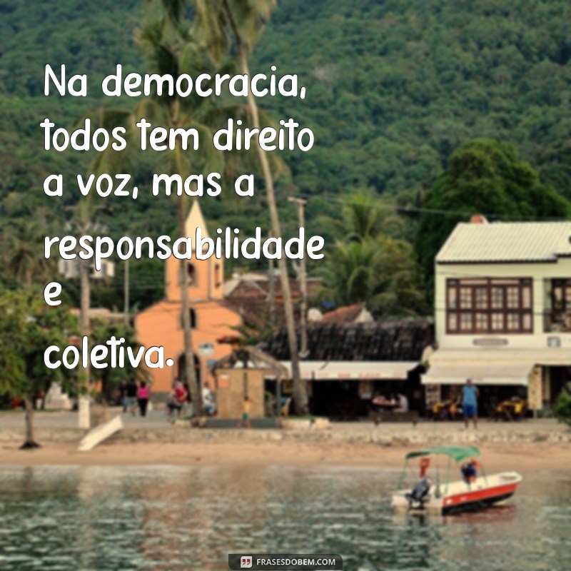 Frases Inspiradoras sobre Democracia: Reflexões para um Mundo Melhor 