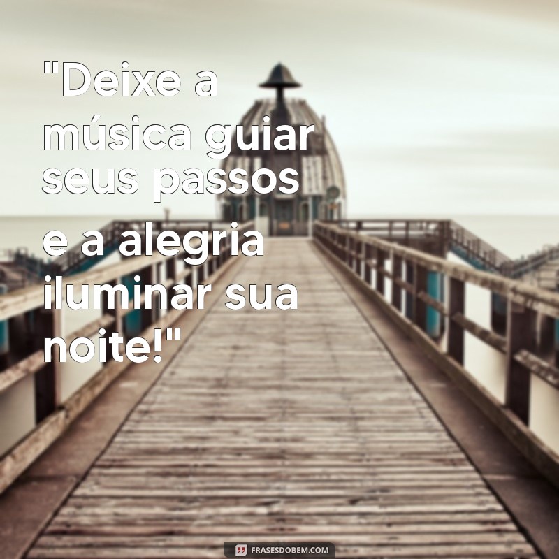 frases de festa balada 