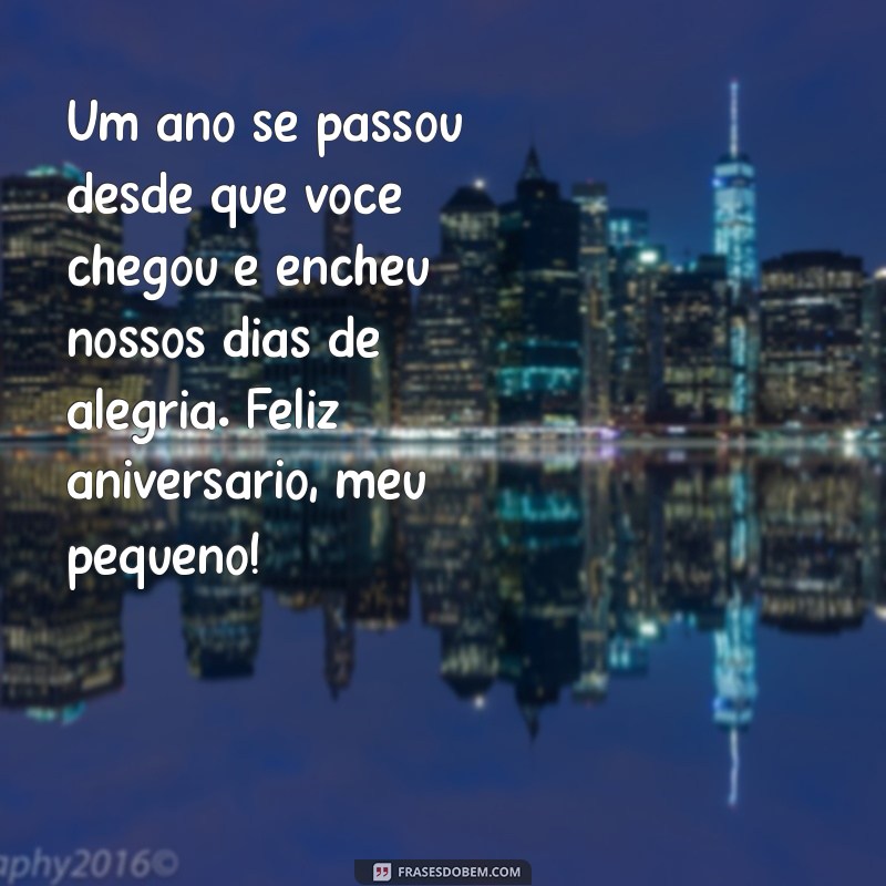 texto de 1 aninho para filho Um ano se passou desde que você chegou e encheu nossos dias de alegria. Feliz aniversário, meu pequeno!