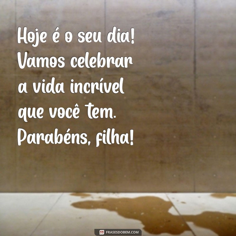 Mensagens Emocionantes de Parabéns para Filha: Celebre o Amor e a Alegria 