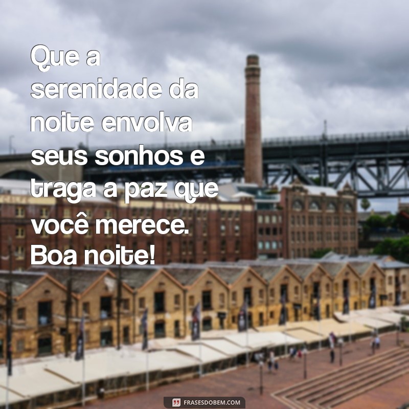 lindas:5hxneuv6r4u= mensagem de boa noite Que a serenidade da noite envolva seus sonhos e traga a paz que você merece. Boa noite!