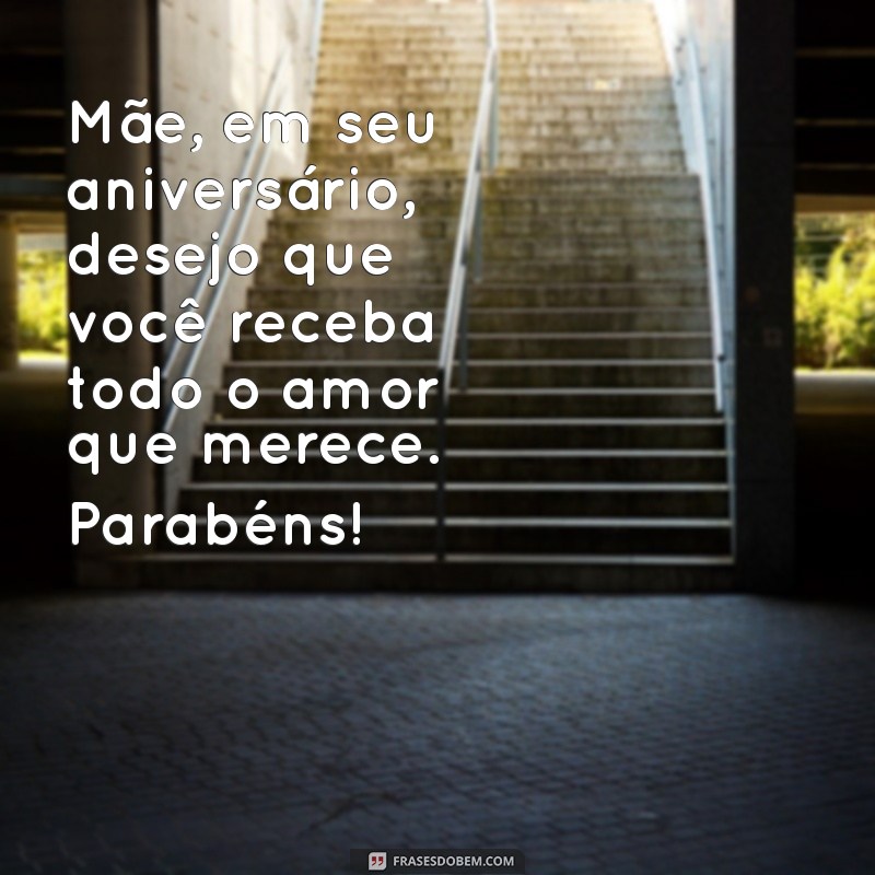 Mensagens de Parabéns para Mãe: 30 Frases Emocionantes para Celebrar o Amor Materno 