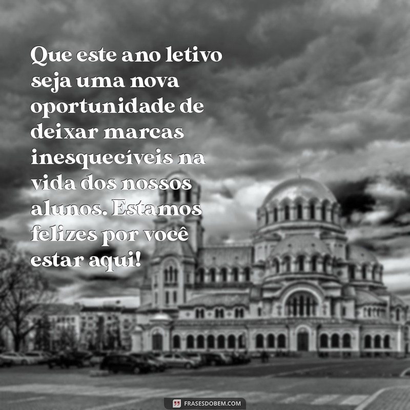 Mensagens Inspiradoras de Boas-Vindas para Professores: Celebre o Retorno às Aulas! 