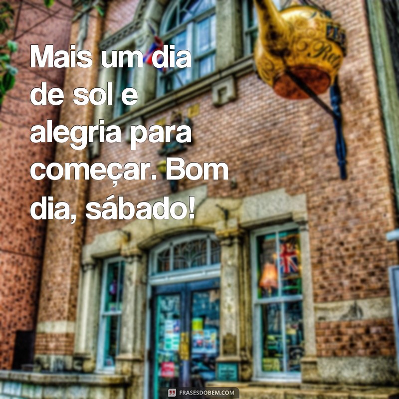 Encante seu sábado com as melhores frases de bom dia para WhatsApp 