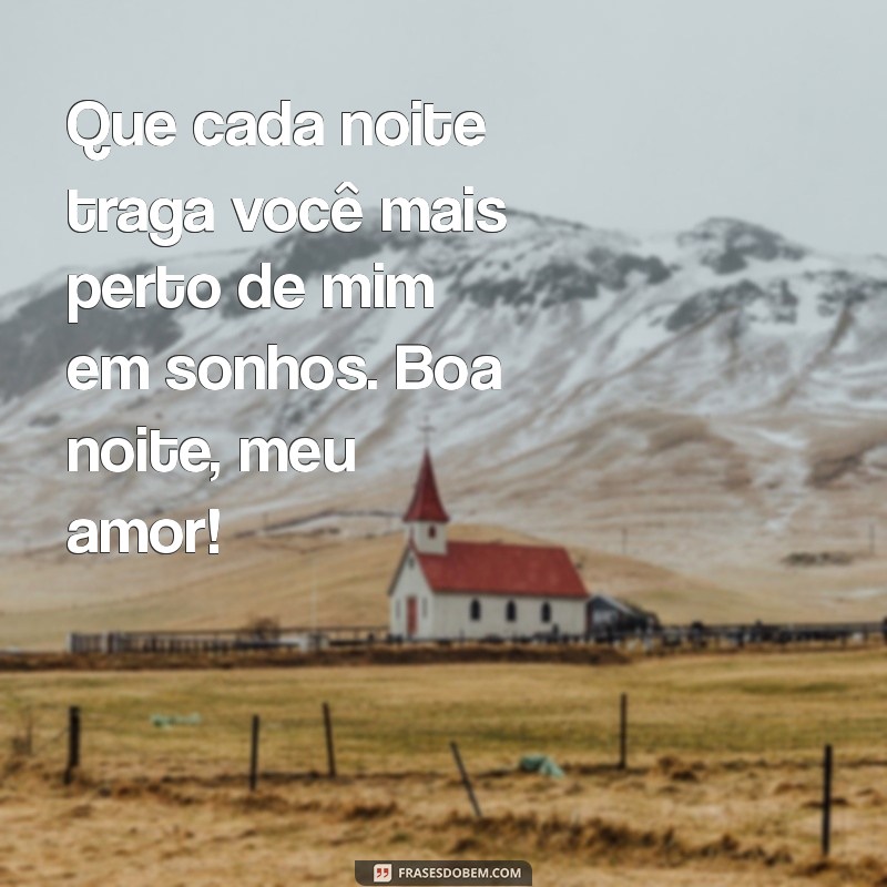 Mensagem de Amor: Boa Noite Meu Amor para Encantar Seu Coração 