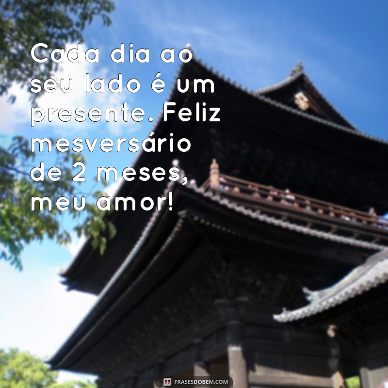 Celebrando 2 Meses de Amor: Mensagens e Frases para Comemorar seu Mesversário 