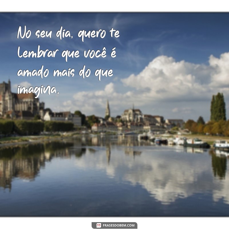 As Melhores Frases para Celebrar o Aniversário do Seu Namorado 