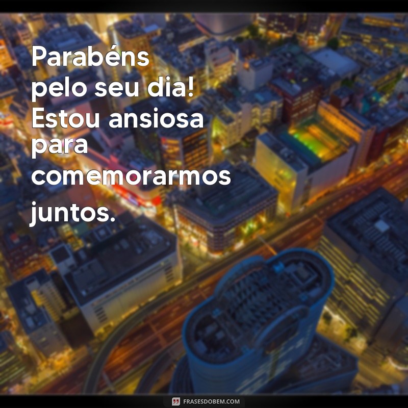 As Melhores Frases para Celebrar o Aniversário do Seu Namorado 