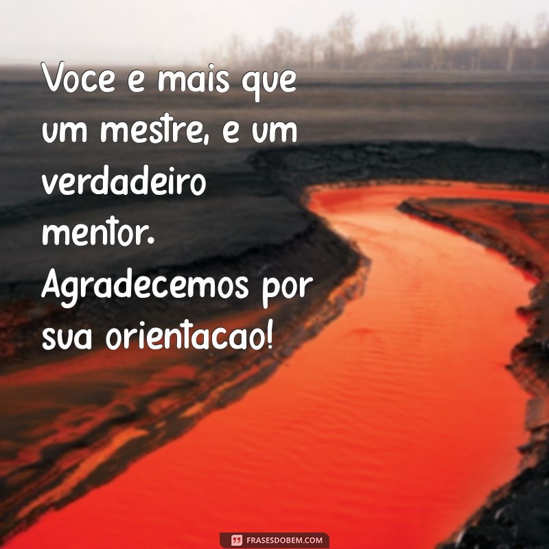 Como Expressar Gratidão ao Seu Mestre: Mensagens Cheias de Carinho 