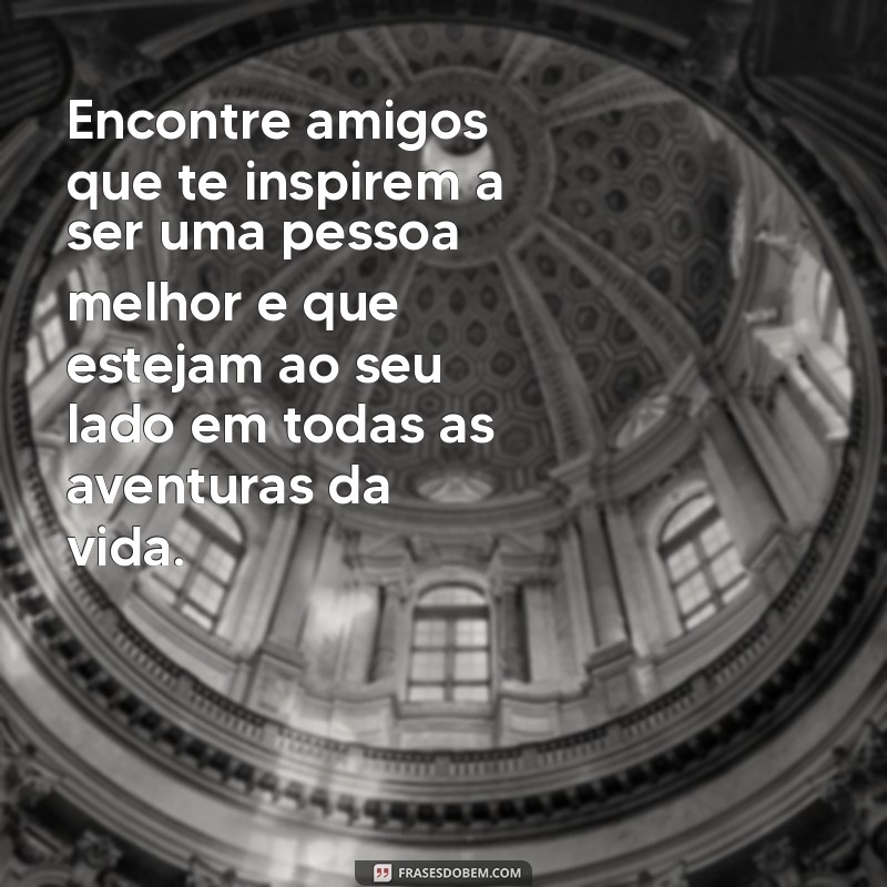 Frases Inspiradoras para Celebrar a Amizade: Mensagens que Tocam o Coração 