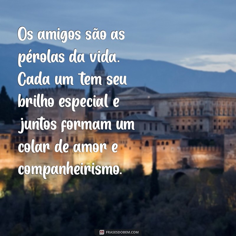 Frases Inspiradoras para Celebrar a Amizade: Mensagens que Tocam o Coração 