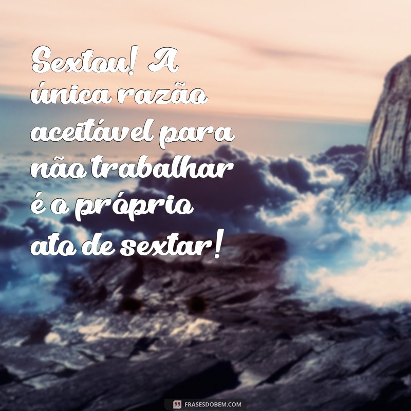 As Melhores Frases Engraçadas para Celebrar o Sextou com Humor 