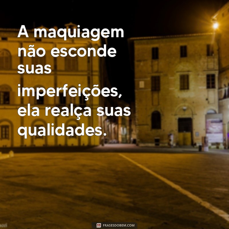 Frases Inspiradoras de Maquiadoras: Dicas e Reflexões para Profissionais da Beleza 