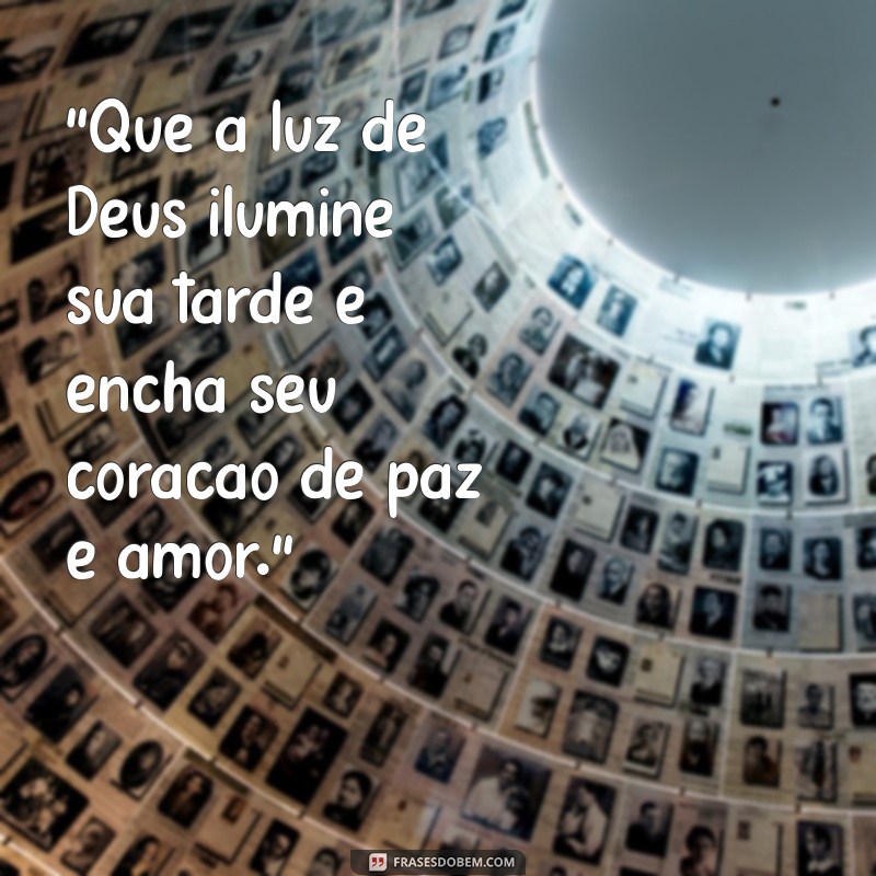 frases de boa tarde com deus 