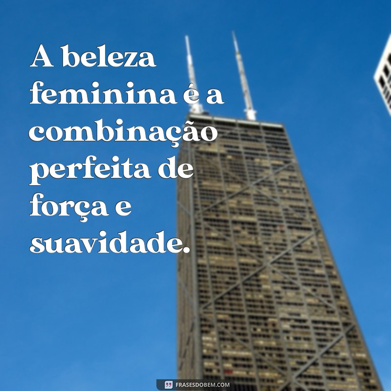 Frases Inspiradoras para Celebrar a Beleza Feminina 