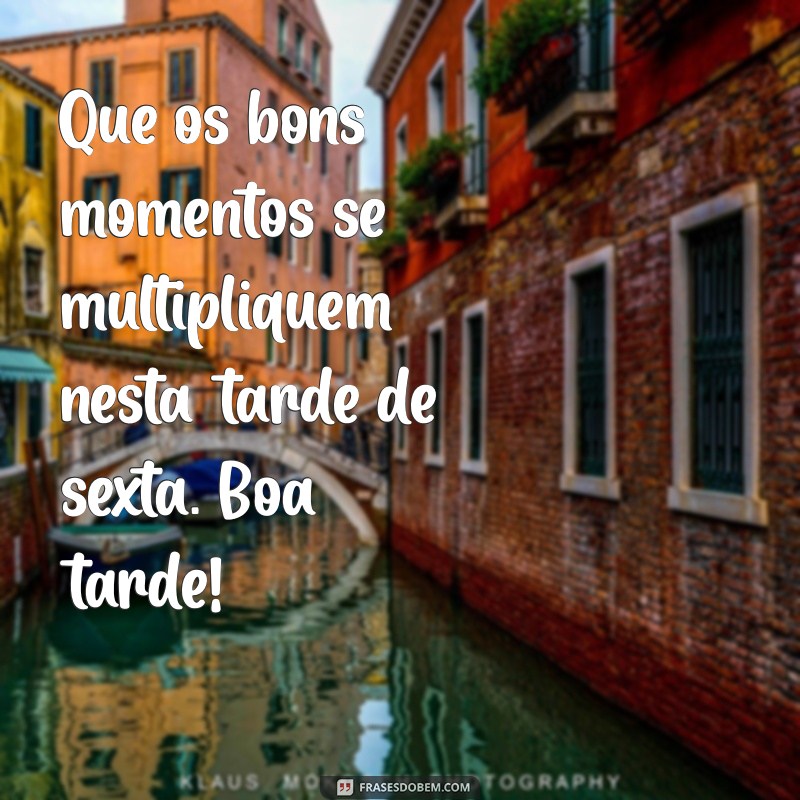 Frases Inspiradoras para uma Boa Tarde de Sexta-feira: Celebre o Final de Semana! 