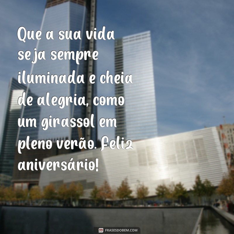 Descubra as mais belas frases de aniversário com girassóis - Surpreenda com mensagens cheias de luz e alegria! 