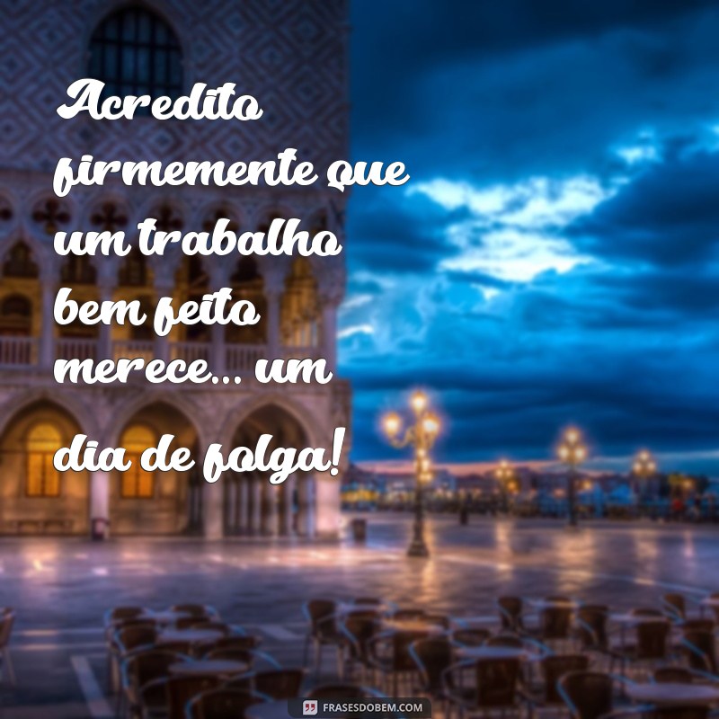 30 Frases Motivacionais Engraçadas que Tornam o Trabalho Mais Leve 