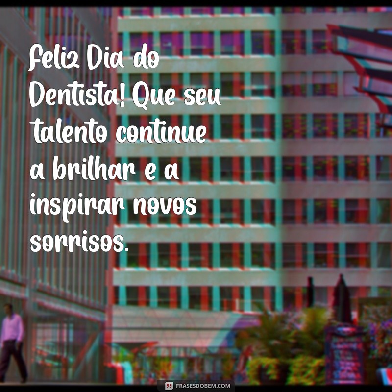 Mensagens Inspiradoras para Celebrar o Dia do Dentista 