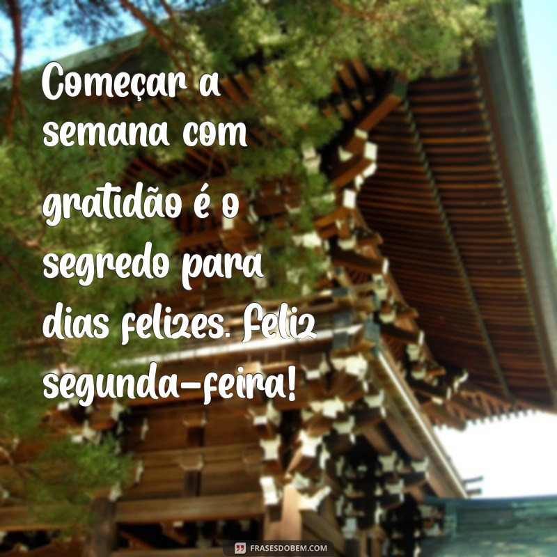 Mensagem Inspiradora para Começar a Semana: Feliz Segunda-Feira! 