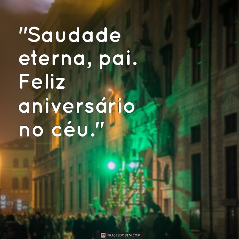 mensagem curta de aniversário de pai falecido 