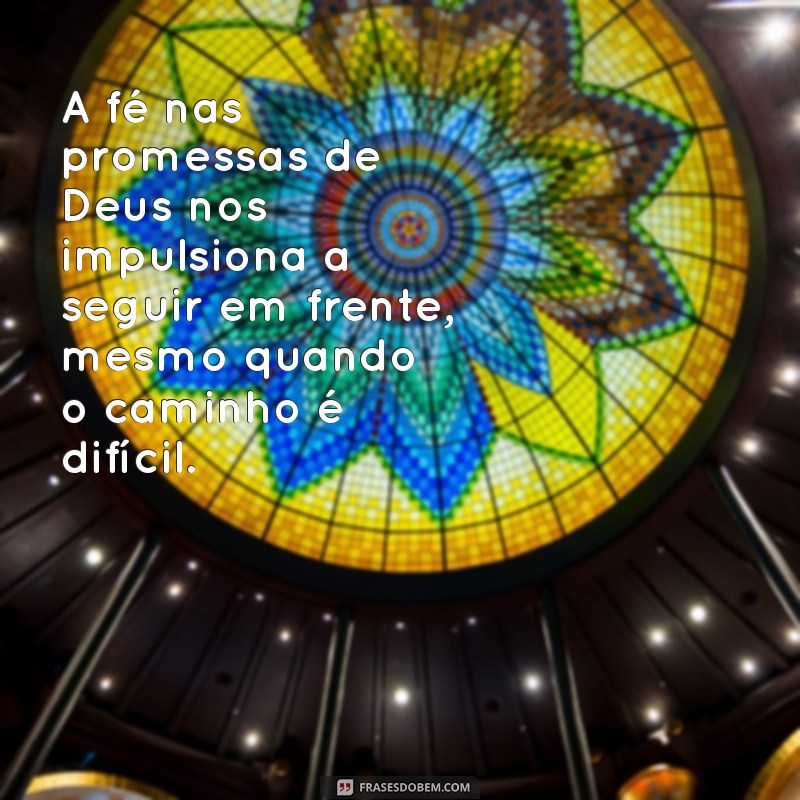 Frases Inspiradoras sobre as Promessas de Deus: Esperança e Fé 