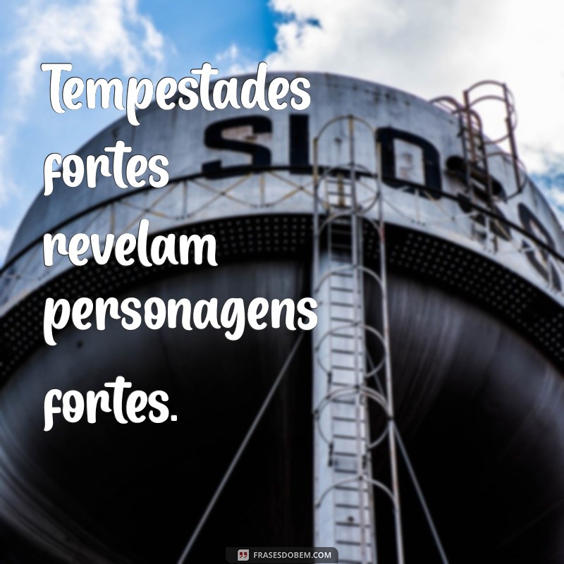 Frases Inspiradoras sobre Tempestade e Calmaria: Reflexões para Momentos Difíceis 