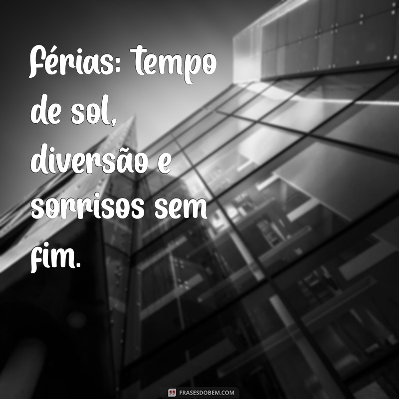 As Melhores Frases para Celebrar suas Férias Escolares 