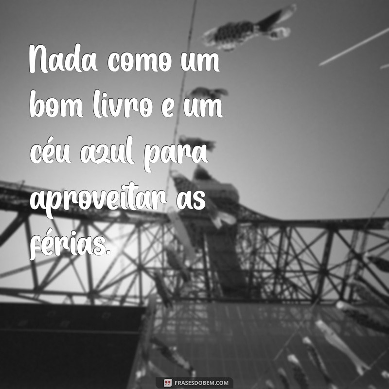 As Melhores Frases para Celebrar suas Férias Escolares 