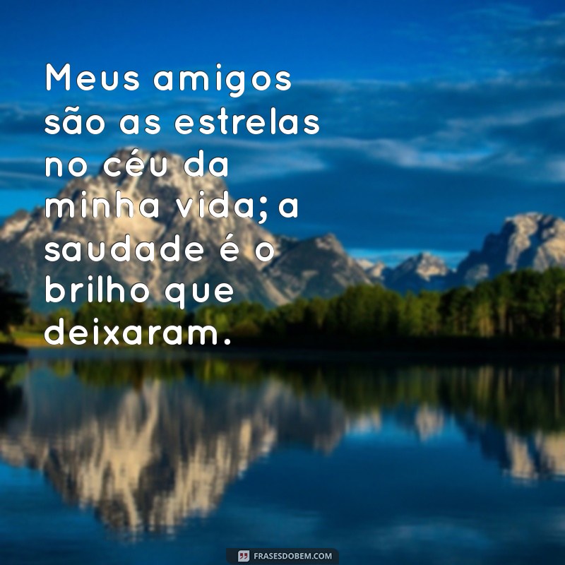 Como Lidar com a Saudade dos Amigos: Dicas para Manter Vínculos Através da Distância 