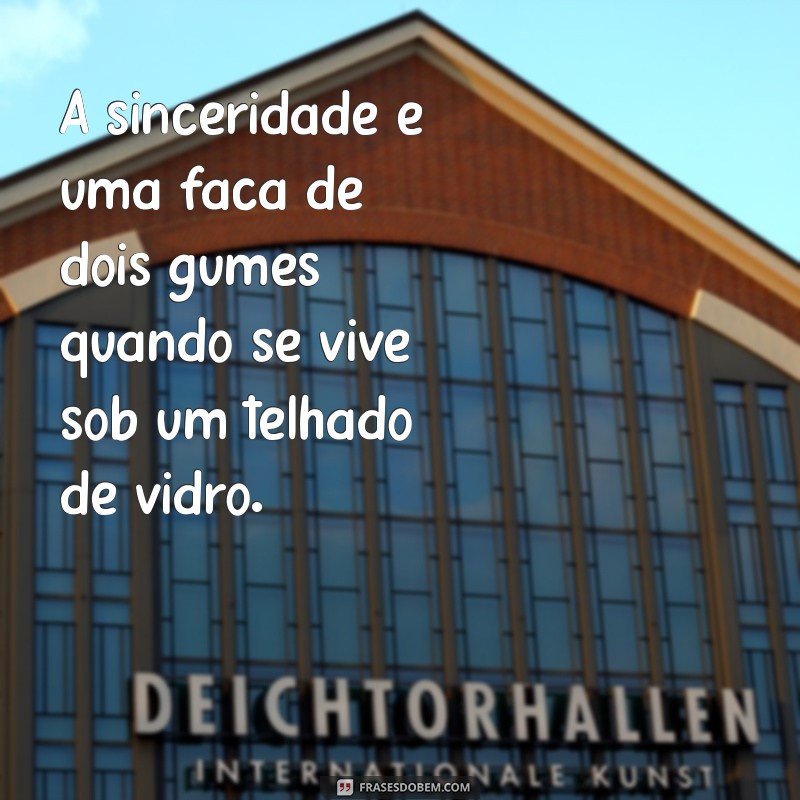 Frases Inspiradoras sobre Telhados de Vidro: Reflexões e Significados 