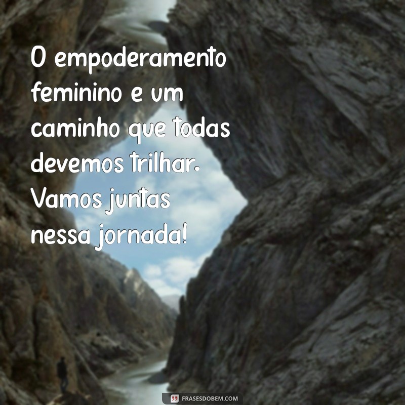 Mensagem Inspiradora para o Dia Internacional da Mulher: Celebre a Força Feminina 