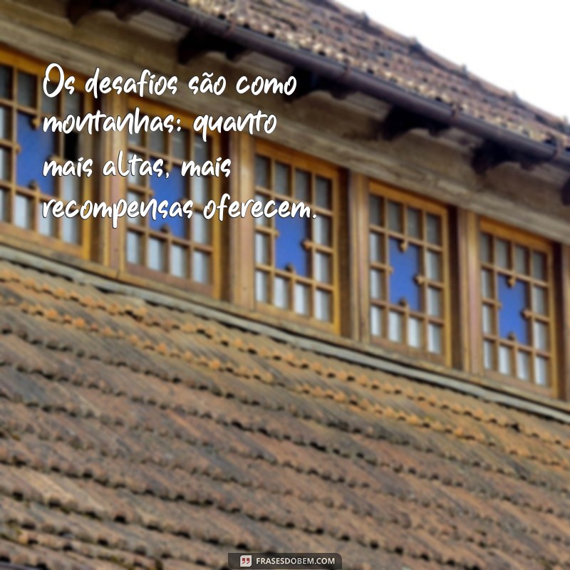 Frases Inspiradoras sobre Altura: Eleve sua Perspectiva com Sabedoria 