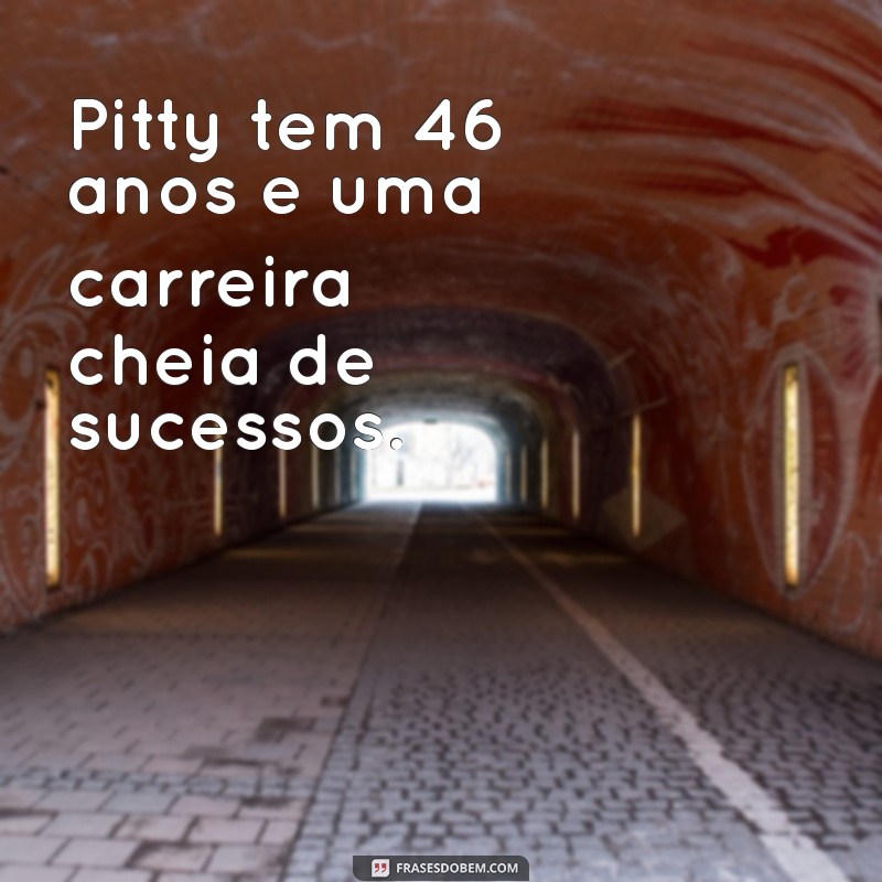 Descubra a Idade de Pitty: Curiosidades sobre a Cantora e Sua Trajetória 