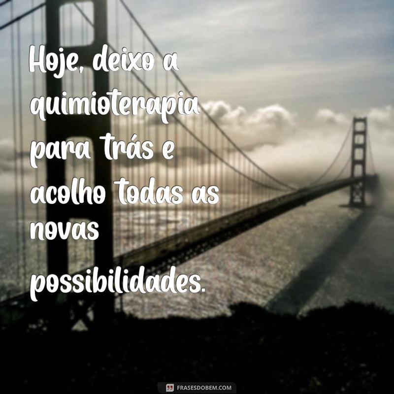 Frases Inspiradoras para o Último Ciclo de Quimioterapia: Superando Desafios 