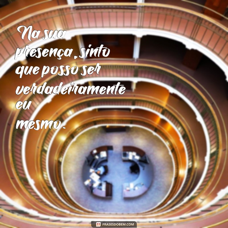 Frases Incríveis para Encantar Alguém Especial 