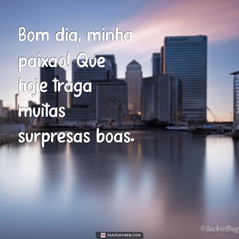 Bom Dia, Amore: Frases Inspiradoras para Começar o Dia com Amor 