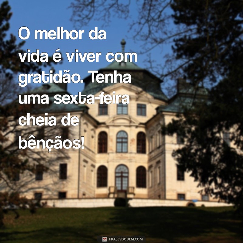 Frases Inspiradoras para uma Sexta-Feira Abençoada: Espalhe Boas Vibrações! 