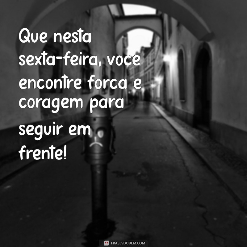 Frases Inspiradoras para uma Sexta-Feira Abençoada: Espalhe Boas Vibrações! 