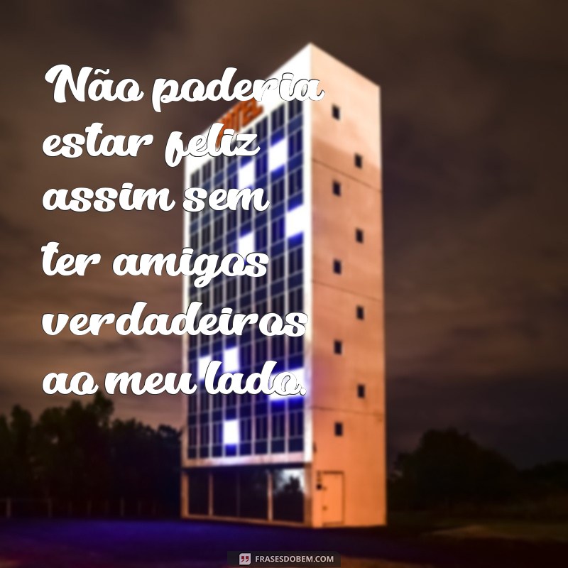 Descubra as melhores frases que expressam a impossibilidade de ser feliz 