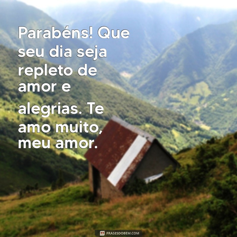 Mensagens de Aniversário para o Amor da Sua Vida: Declare Seu Amor! 