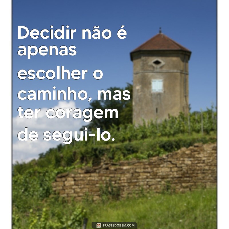 Frases Inspiradoras para Tomar Decisões com Confiança 