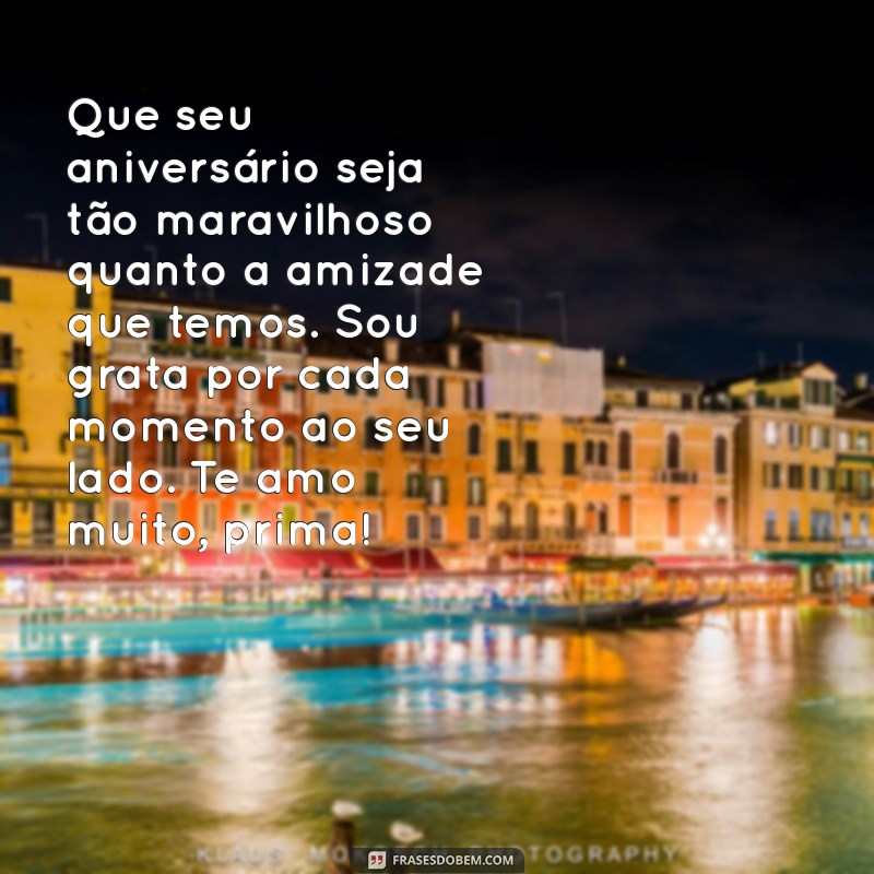 Mensagens Emocionantes de Aniversário para Prima Irmã: Celebre com Amor! 