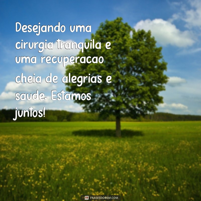 Frases Inspiradoras para Desejar Sucesso em Cirurgias 