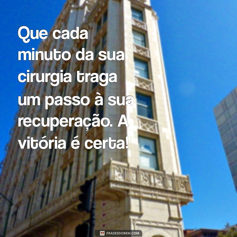 Frases Inspiradoras para Desejar Sucesso em Cirurgias 