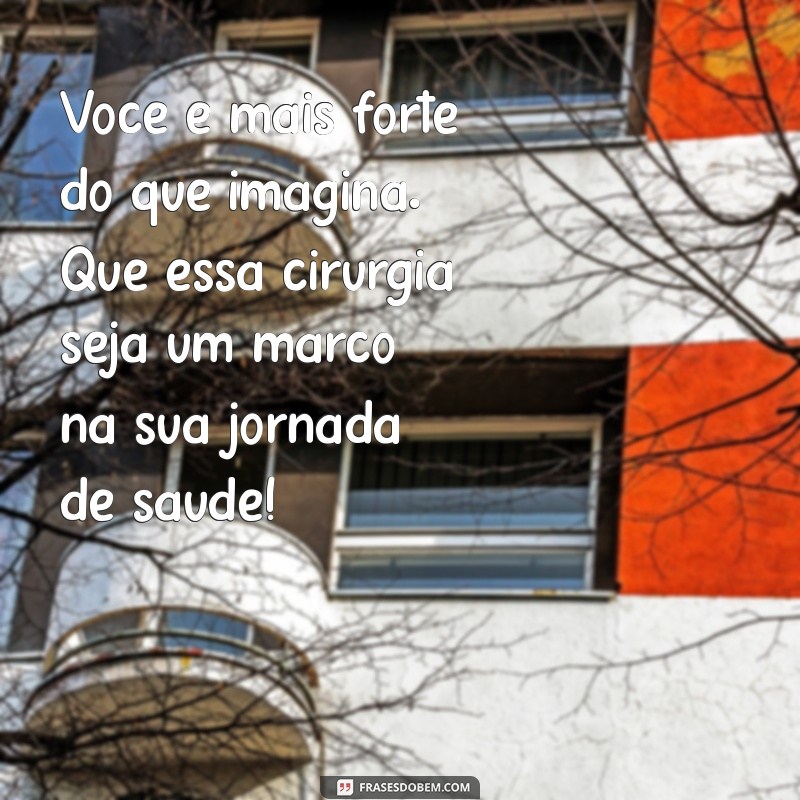 Frases Inspiradoras para Desejar Sucesso em Cirurgias 