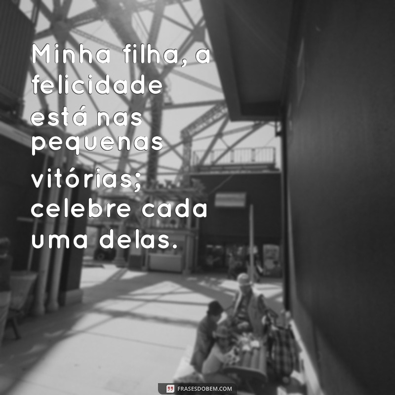 Mensagens Inspiradoras para Filhas: Dicas e Frases que Elas Vão Amar 