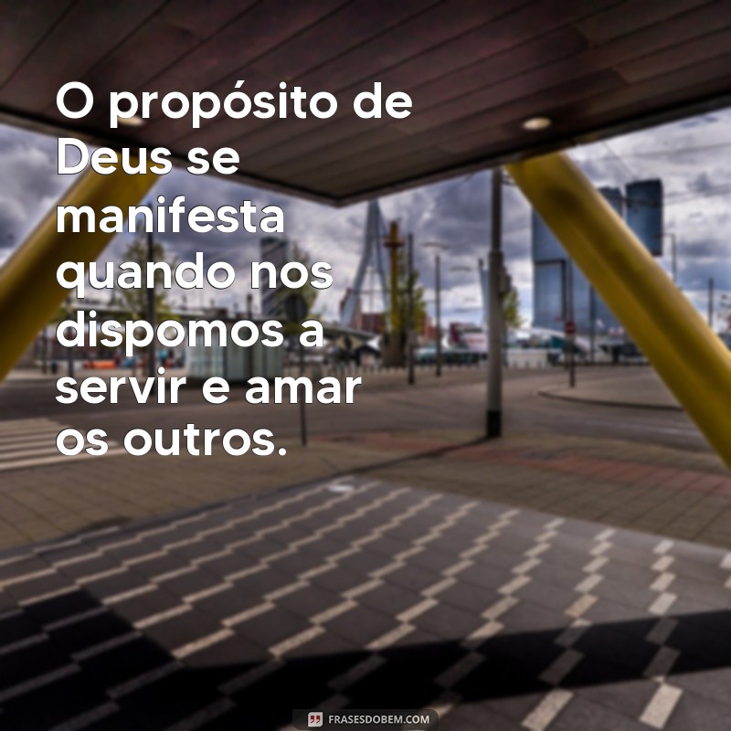 Descubra Frases Inspiradoras sobre o Propósito de Deus para Transformar sua Vida 